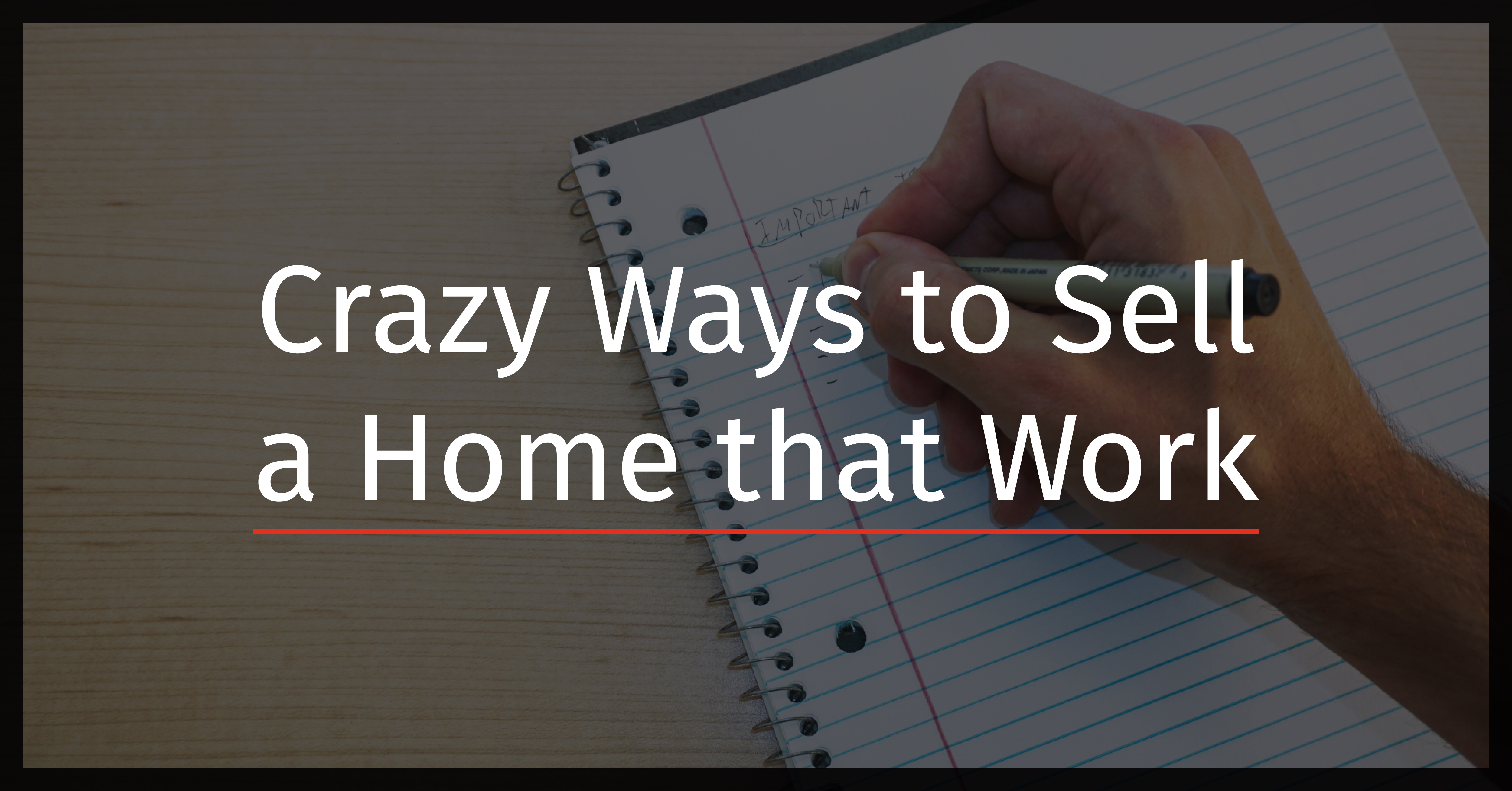 Crazy Ways to Sell a Home That Work-01
