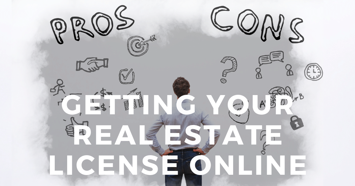 Getting Your Real Estate License Online? Pros and Cons.
