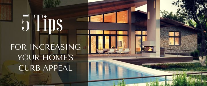 TIPS FOR INCREASING YOUR HOMES CURB APPEAL